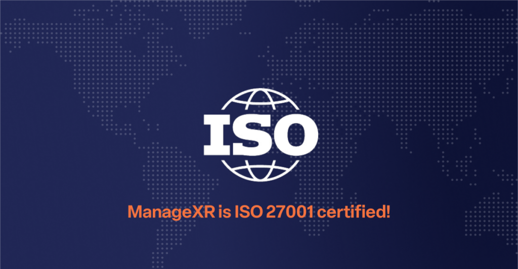 ManageXR is ISO 27001 certified!